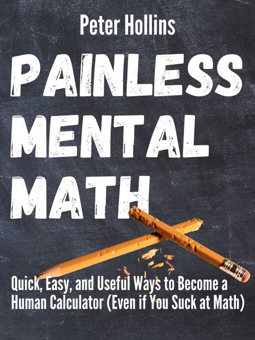 Title details for Painless Mental Math by Peter Hollins - Available